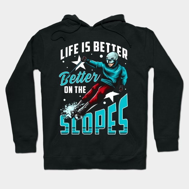 Life Is Better On The Slopes Skiing & Snowboarding Hoodie by theperfectpresents